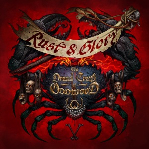The Dread Crew Of Oddwood - Rust & Glory